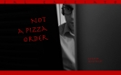 Not a Pizza Order